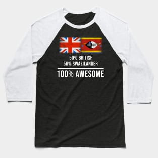 50% British 50% Swazilander 100% Awesome - Gift for Swazilander Heritage From Swaziland Baseball T-Shirt